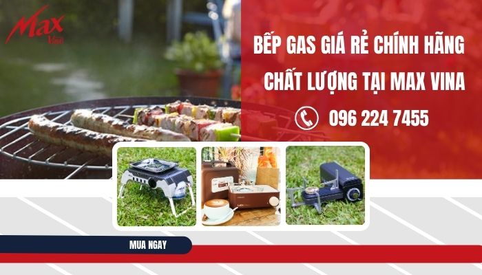 Ưu đãi hấp dẫn khi mua bếp ga dưới 2 triệu tại Max Vina